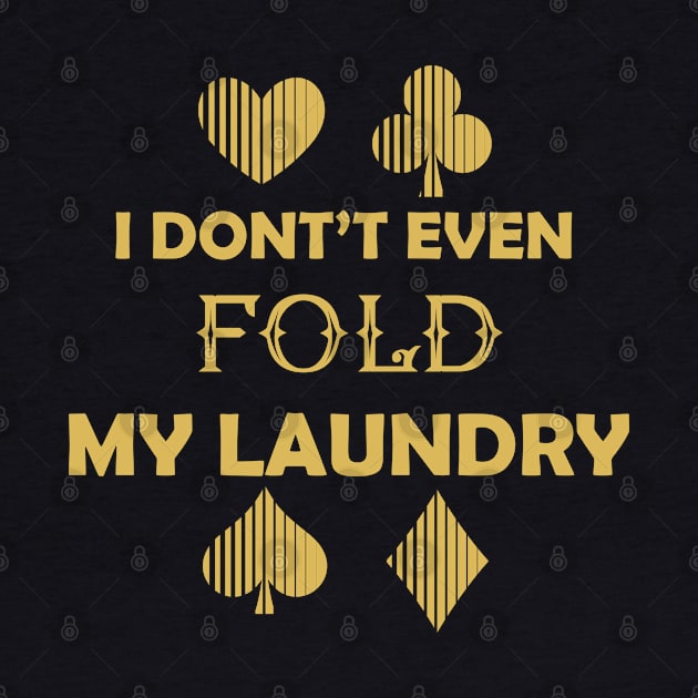 I Don't Even Fold My Laundry :Funny Gift, Gift for Mom ,Gift for Dad,birthay Gif by DonVector